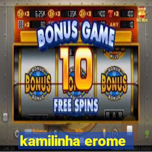 kamilinha erome